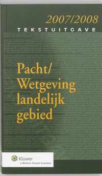 Tekstuitgave pachtwet/wetgeving landelijk gebied, 2007-2008