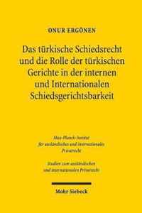 Das turkische Schiedsrecht und die Rolle der turkischen Gerichte in der internen und internationalen Schiedsgerichtsbarkeit
