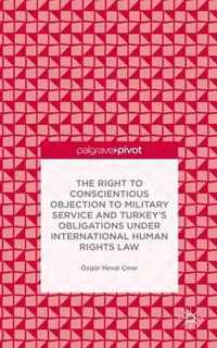 The Right to Conscientious Objection to Military Service and Turkey's Obligations under International Human Rights Law