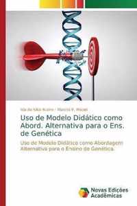 Uso de Modelo Didatico como Abord. Alternativa para o Ens. de Genetica