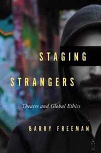 Staging Strangers: Theatre and Global Ethics