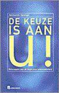 De keuze is aan u!