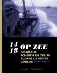 14-18 op zee - Belgische schepen en zeelui tijdens de grote oorlog