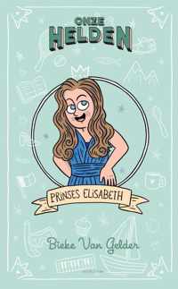 Onze helden: Prinses Elisabeth - Bieke van Gelder - Paperback (9789463962827)