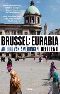 Brussel: Eurabia 1 en 2: Terug naar Kalifaat Molenbeek - Arthur van Amerongen - Paperback (9789462251762)
