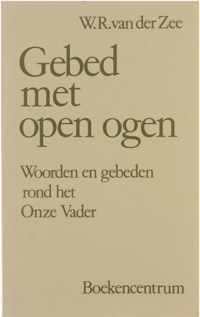 Gebed met open ogen : woorden en gebeden rond het Onze Vader