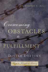 Overcoming Obstacles to Fulfillment of Divine Destiny