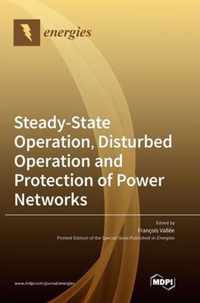 Steady-State Operation, Disturbed Operation and Protection of Power Networks