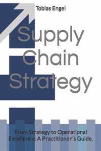 Supply Chain Strategy: From Strategy to Operational Excellence