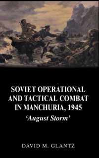 Soviet Operational and Tactical Combat in Manchuria, 1945