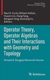 Operator Theory, Operator Algebras and Their Interactions with Geometry and Topology