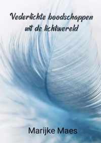 Vederlichte boodschappen uit de lichtwereld - Marijke Maes - Paperback (9789464484496)