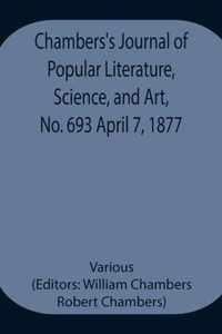 Chambers's Journal of Popular Literature, Science, and Art, No. 693 April 7, 1877