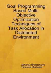 Goal Programming Based Multi-Objective Optimization Techniques of Task Allocation in Distributed Environment