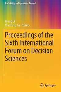 Proceedings of the Sixth International Forum on Decision Sciences