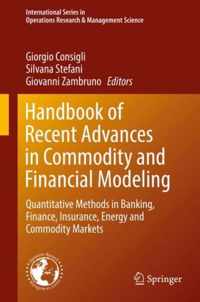 Handbook of Recent Advances in Commodity and Financial Modeling: Quantitative Methods in Banking, Finance, Insurance, Energy and Commodity Markets