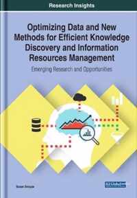 Optimizing Data and New Methods for Efficient Knowledge Discovery and Information Resources Management