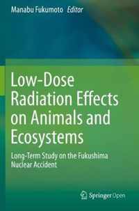 Low Dose Radiation Effects on Animals and Ecosystems
