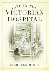 Life in the Victorian Hospital