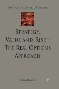 Strategy, Value and Risk - The Real Options Approach