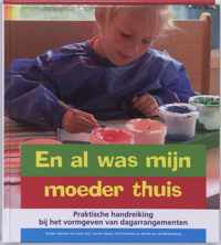 En al was mijn moeder thuis