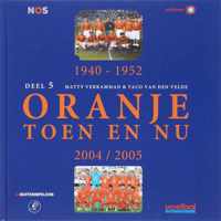 Oranje toen en nu 5 1940-1952 2004/2005