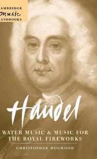 Handel: Water Music And Music For The Royal Fireworks