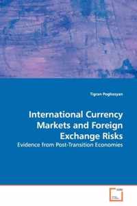International Currency Markets and Foreign Exchange Risks