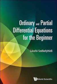 Ordinary And Partial Differential Equations For The Beginner