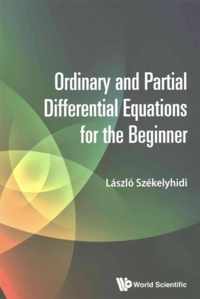 Ordinary And Partial Differential Equations For The Beginner
