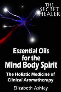 The Essential Oils of the Mind Body Spirit