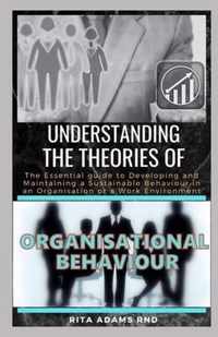 Understanding the Theories of Organisational Behaviour