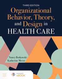 Organizational Behavior, Theory, and Design in Health Care