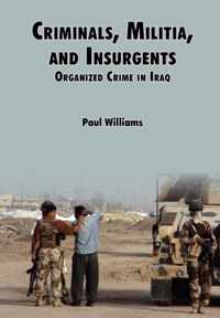 Criminals, Militias, and Insurgents Organized Crime in Iraq