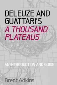 Deleuze and Guattari's A Thousand Plateaus