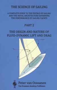 The Science of Sailing 2 -  The Science of Sailing Part 2 The Origin and Nature of Fluid-Dynamic Lift and Drag