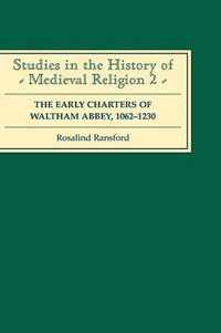 The Early Charters of the Augustinian Canons of Waltham Abbey, Essex 1062-1230