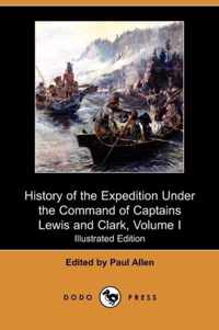 History of the Expedition Under the Command of Captains Lewis and Clark, to the Sources of the Missouri, Thence Across the Rocky Mountains and Down Th