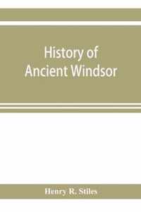 History of Ancient Windsor, Connecticut, Including East Windsor, South Windsor, and Ellington, Prior to 1768, the Date of Their Separation from the Old Town; and Windsor, Bloomfield and Windsor Locks, to the Present Time. Also the Genealogies and Genealog