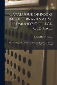 Catalogue of Books in the Libraries at St. Edmund's College, Old Hall