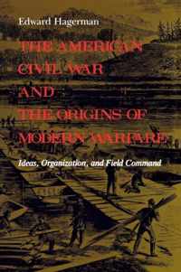 The American Civil War and the Origins of Modern Warfare