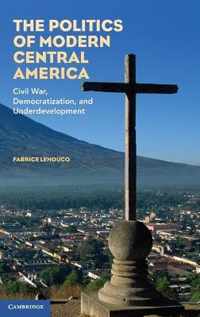 The Politics of Modern Central America
