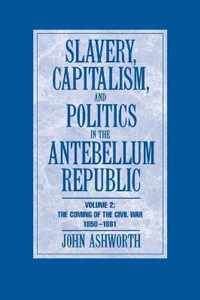 Slavery, Capitalism, and Politics in the Antebellum Republic, Volume 2