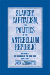 Slavery, Capitalism, and Politics in the Antebellum Republic