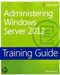 Training Guide: Administering Windows Server 2012