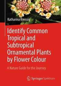 Identify Common Tropical and Subtropical Ornamental Plants by Flower Colour