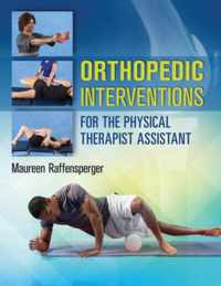 Orthopedic Interventions for the Physical Therapist Assistant