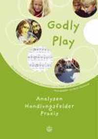 Godly Play. Das Konzept Zum Spielerischen Entdecken Von Bibel Und Glauben