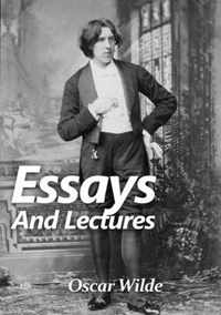 Essays and Lectures: A collection of Essays & Lectures by Oscar Wilde