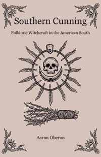 Southern Cunning  Folkloric Witchcraft in the American South
